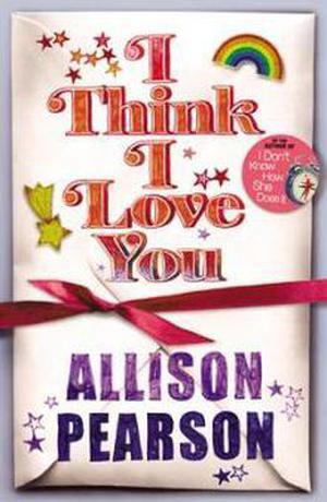 I Think I Love You by Allison Pearson