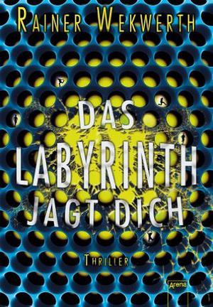 Das Labyrinth jagt dich by Rainer Wekwerth