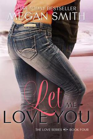 Let Me Love You by Megan Smith