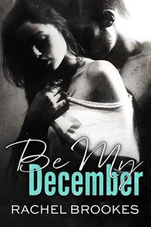 Be My December by Rachel Brookes