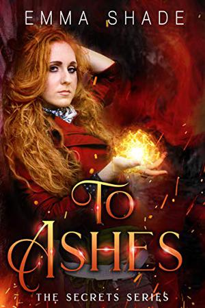 To Ashes (The Secrets Series #4)