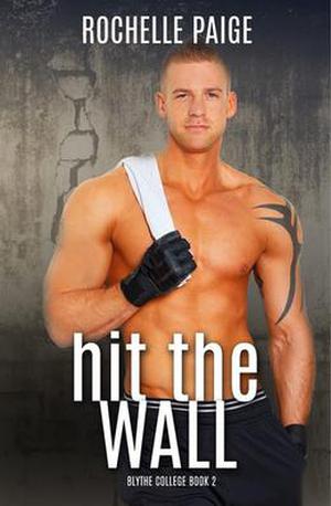 Hit the Wall (Blythe College #2)