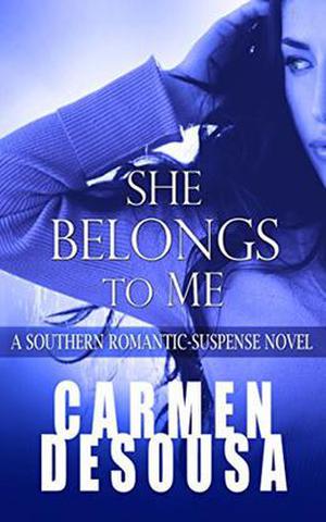 She Belongs to Me: A Southern Romantic-Suspense Novel - Charlotte - Book One (Southern Suspense #1)