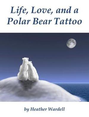 Life, Love, and a Polar Bear Tattoo (Toronto #1)