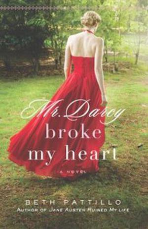 Mr. Darcy Broke My Heart (Adventures with Jane Austen and her Legacy #2)