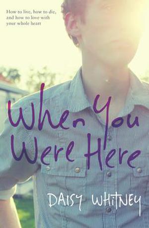 When You Were Here by Daisy Whitney