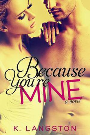 Because You're Mine (MINE #1)
