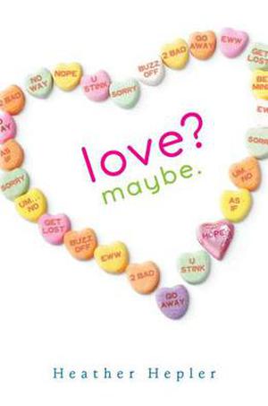 Love? Maybe by Heather Hepler