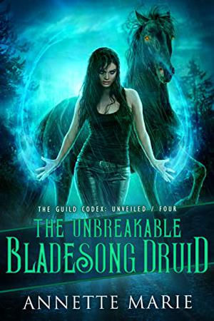 The Unbreakable Bladesong Druid by Annette Marie