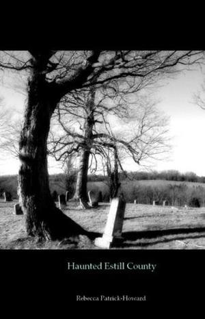 Haunted Estill County by Rebecca Patrick-Howard