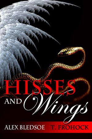 Hisses and Wings by Alex Bledsoe, T. Frohock