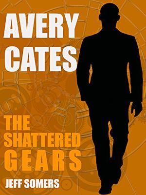 Avery Cates: The Shattered Gears (Avery Cates #5.1)