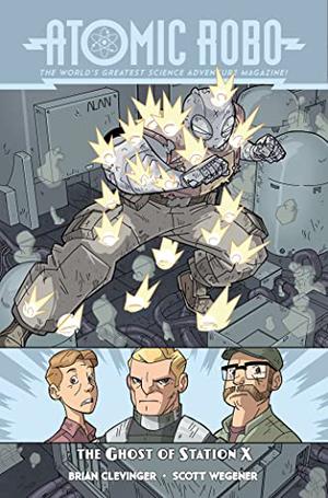 Atomic Robo Volume 6: The Ghost of Station X (Atomic Robo #6)