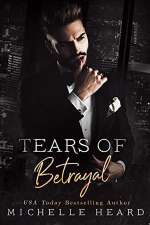 Tears Of Betrayal by Michelle Heard