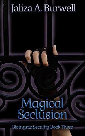 Magical Seclusion by Jaliza A. Burwell