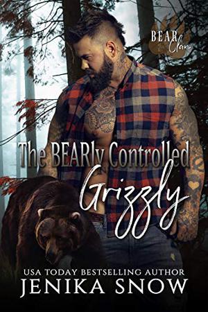 The BEARly Controlled Grizzly (Bear Clan #1)