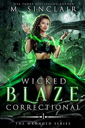 Wicked Blaze Correctional (The Wronged #1)