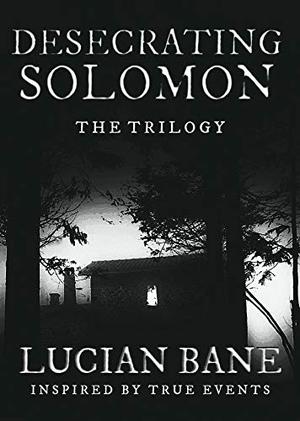 Desecrating Solomon The Trilogy (Desecration #1-3)
