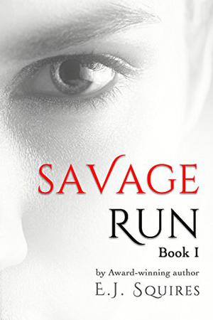 Savage Run: Book I by E.J. Squires