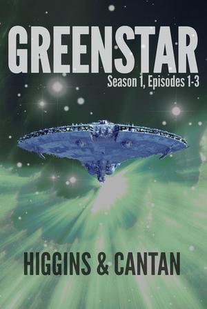 Greenstar Season 1, Episodes 1-3 by Dave Higgins, Simon Cantan