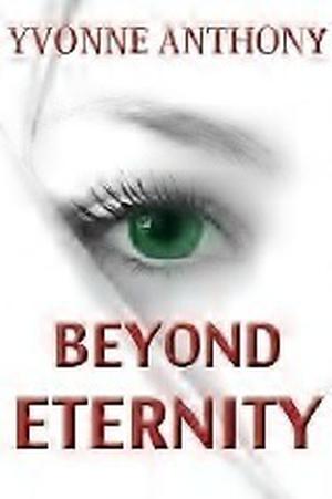 Beyond Eternity by Yvonne Anthony