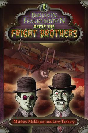Benjamin Franklinstein Meets the Fright Brothers by Matthew McElligott, Larry Tuxbury