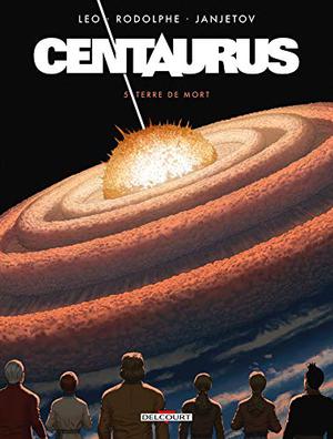 Centaurus T05 : Terre de mort by Luiz Eduardo de Oliveira (Leo), Rodolphe, Zoran Janjetov