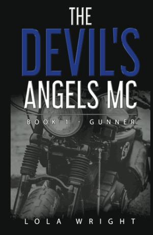 The Devil's Angels MC Book 1 - Gunner by Lola Wright