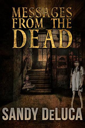 Messages From The Dead by Sandy DeLuca