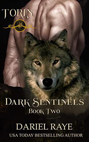 Dark Sentinels Book Two: Torin by Dariel Raye