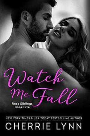Watch Me Fall (Ross Siblings #5)