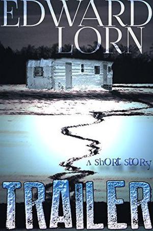 Trailer by Edward Lorn
