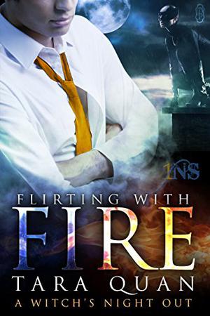 Flirting with Fire by Tara Quan