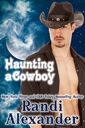 Haunting a Cowboy (Ghosts of High Paradise Ranch #1)
