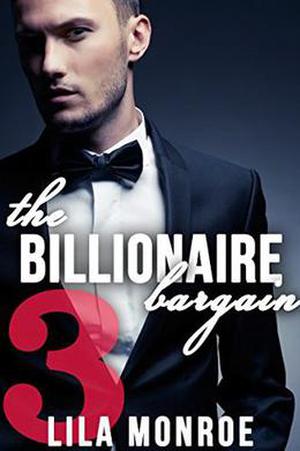 The Billionaire Bargain 3 by Lila Monroe