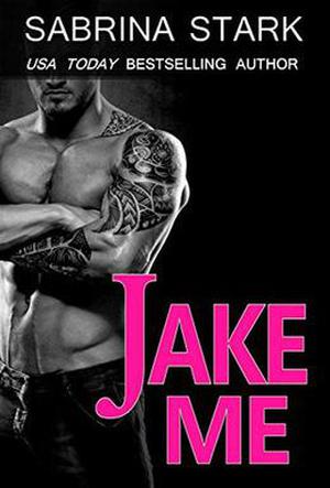 Jake Me: Jaked, Book 2 by Sabrina Stark