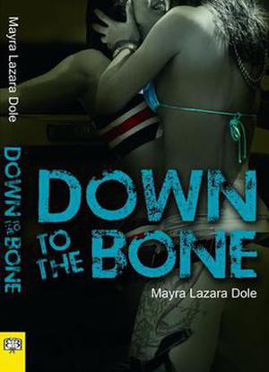 Down to the Bone by Mayra Lazara Dole