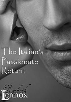 The Italian's Passionate Return (The Alfieri Saga #1)