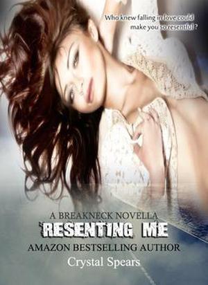 Resenting Me by Crystal Spears