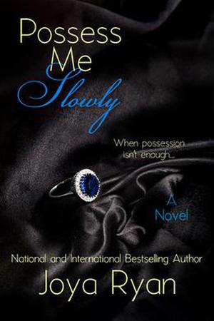 Possess Me Slowly (Shattered #2)