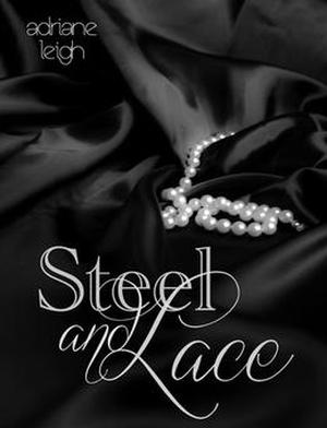 Steel and Lace by Adriane Leigh