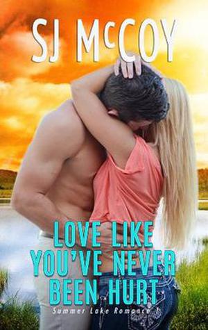 Love like You've Never Been Hurt (Summer Lake #1)