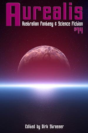 Aurealis #74 by Dirk Strasser, Leife Shallcross, Imogen Cassidy