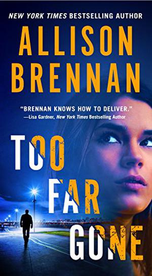 Too Far Gone by Allison Brennan, Ann Marie Lee