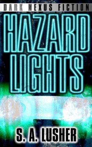 Hazard Lights by S.A. Lusher