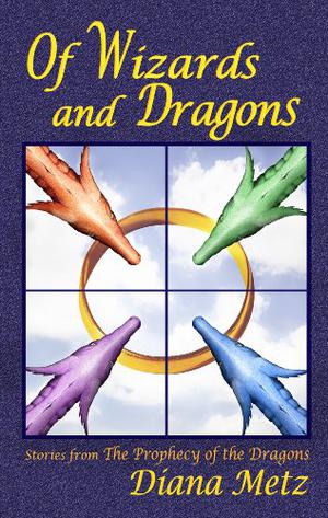Of Wizards and Dragons: Stories from The Prophecy of the Dragons (The Prophecy of the Dragons #Short Stories)