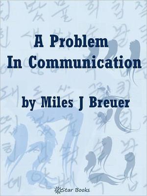 A Problem in Communication by Miles John Breuer