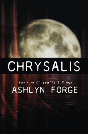 Chrysalis by Ashlyn Forge