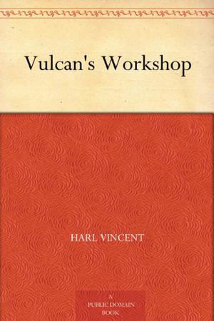 Vulcan's Workshop by Harl Vincent