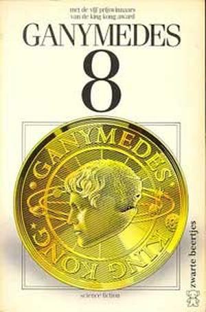 Ganymedes 8 by Peter Cuijpers, Tais Teng, Paul Harland, Jan J.B. Kuipers, Julien C. Raasveld, Caren E. Peeters, Eddy C. Bertin, Pim Cuijpers, Wim Gijsen, Manuel van Loggem, Patrick Bernauw, Thomas Wintner, Karla Madonna, Reinold Wildemann, Piet Valkman, Jeroen Engberts, Wim Burkunk, Guido Eekhaut, Remco Meisner